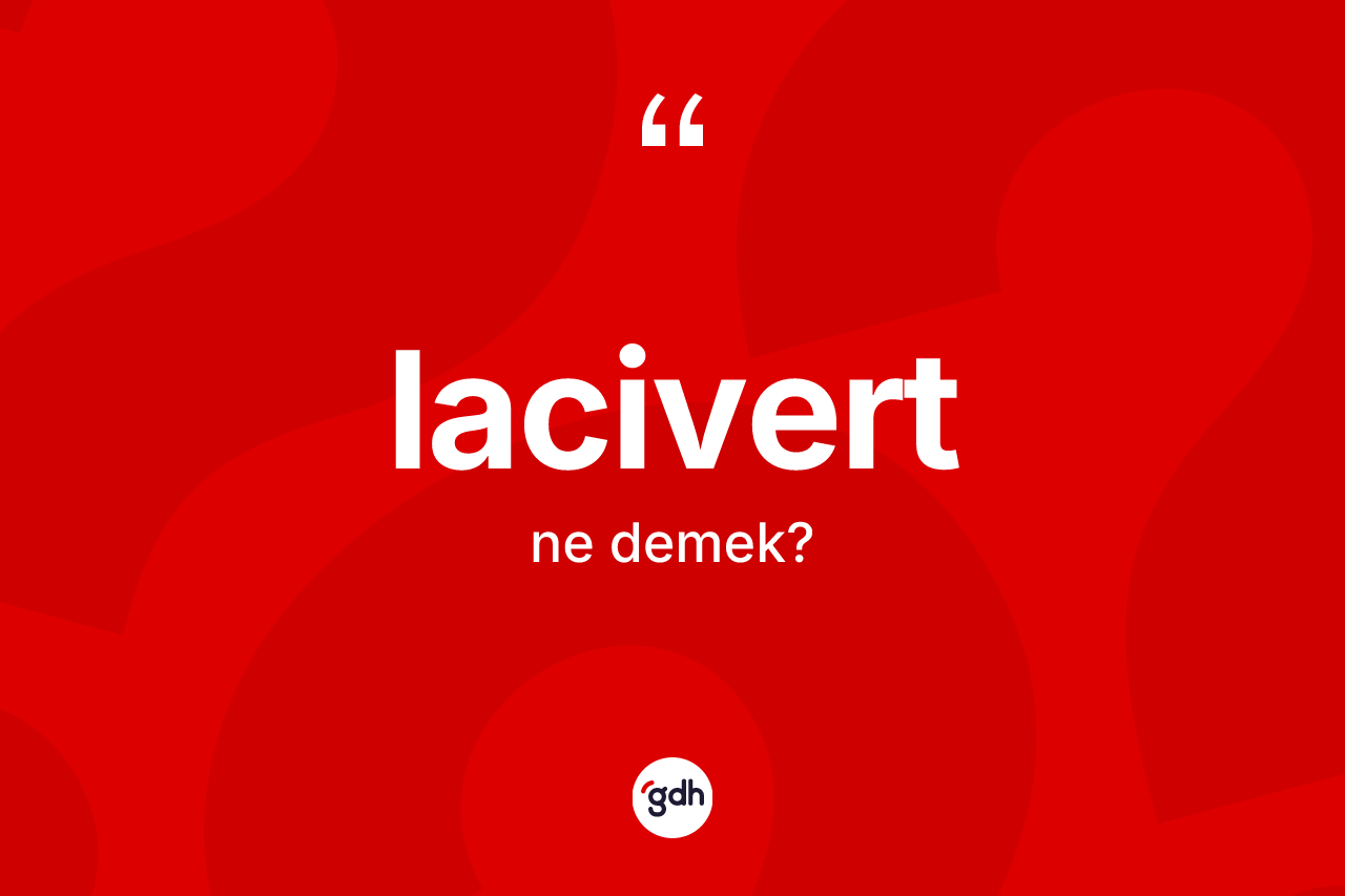 Lacivert ne demek?