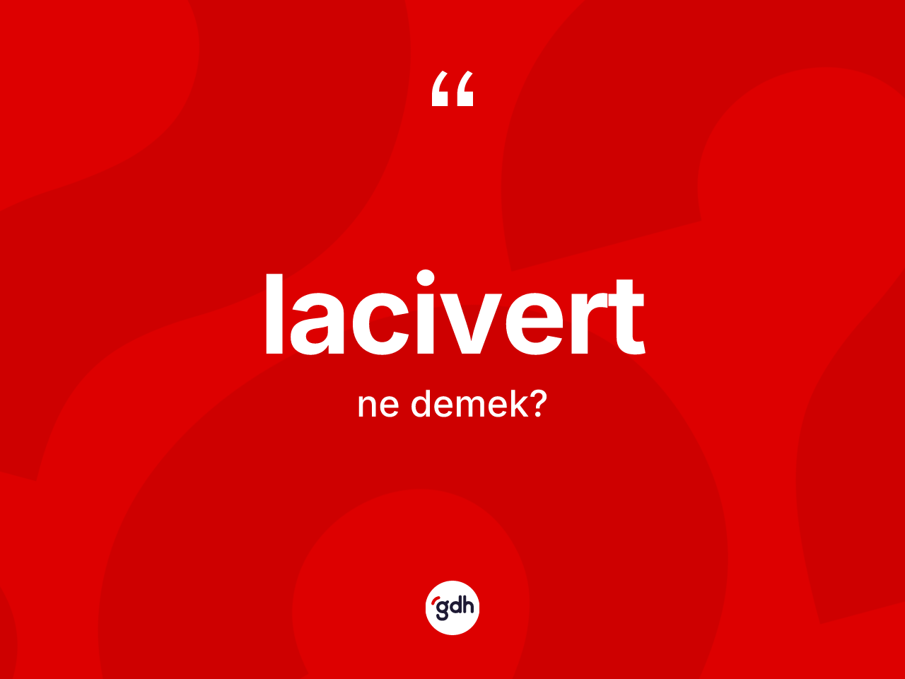 Lacivert ne demek? Laciverdin halk arasındaki kullanımı nasıldır?