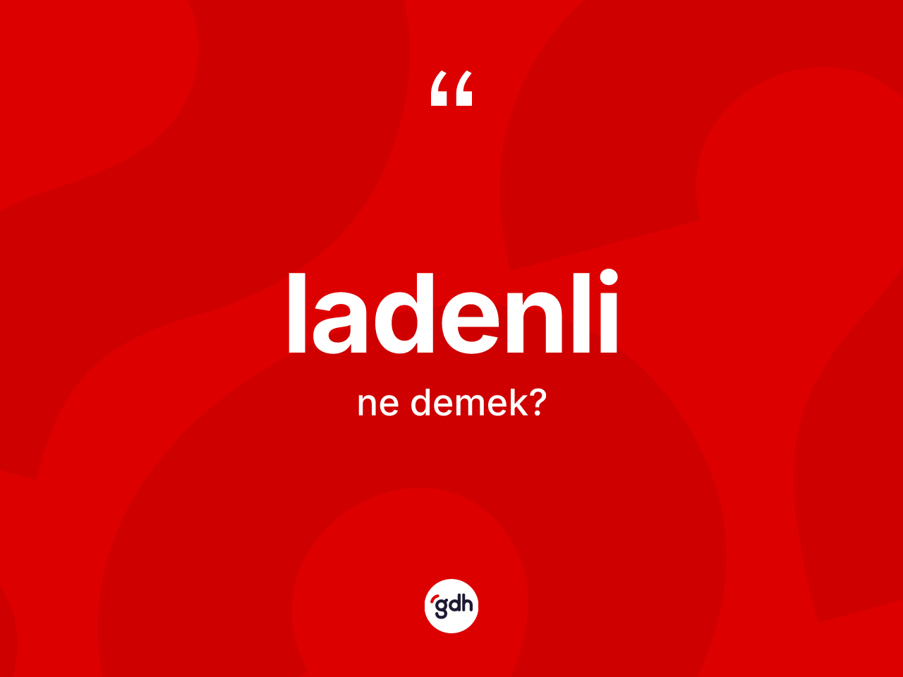 Ladenli ne demek? Ladenlinin kısaca tanımı nedir?