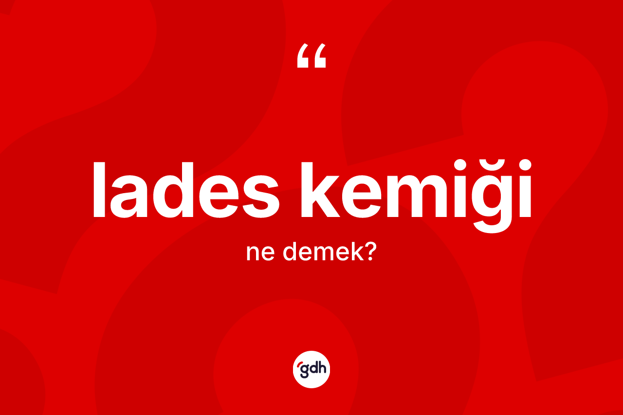 Lades kemiği kelimesinin anlamı nedir?