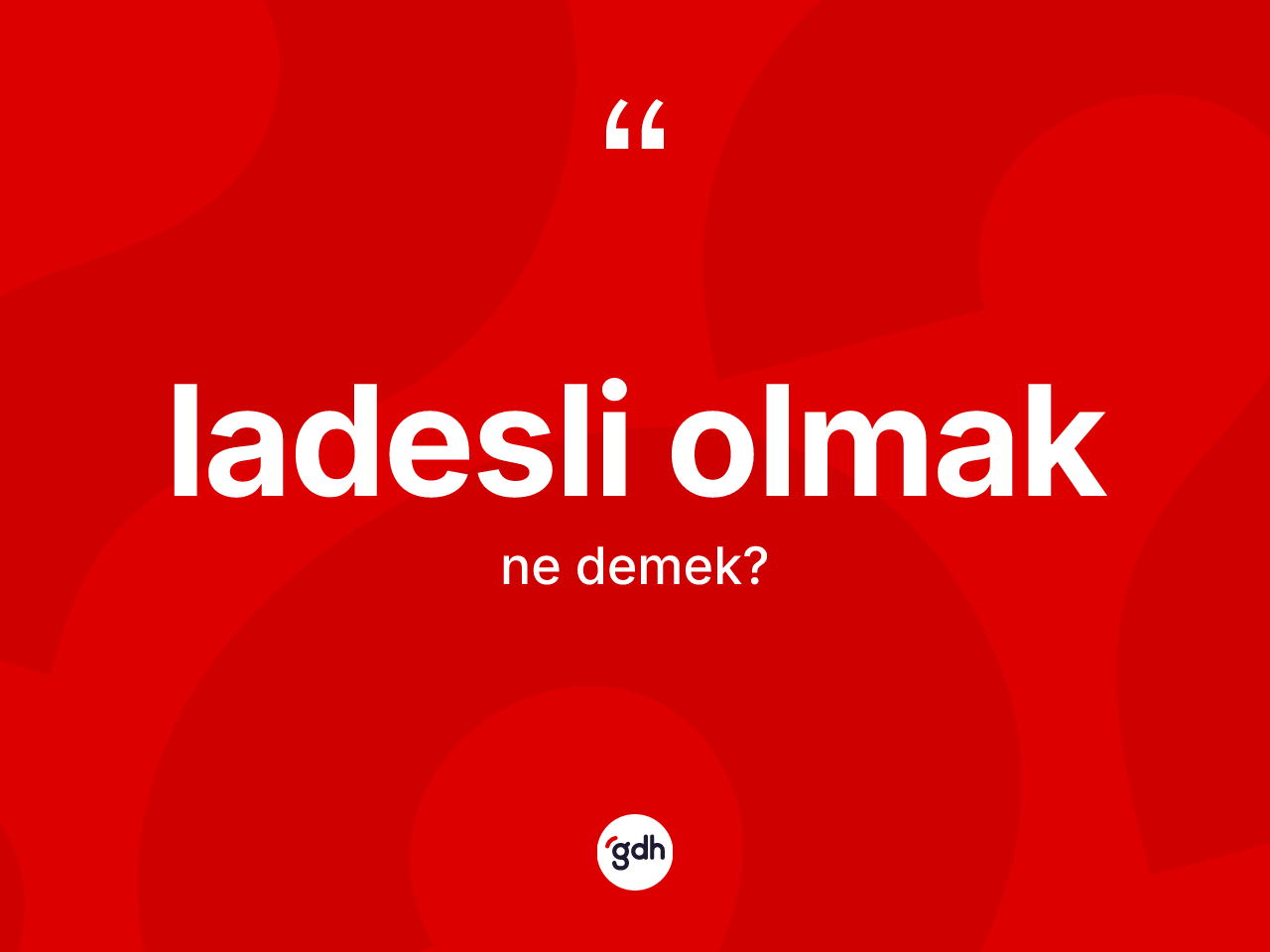 Ladesli olmak ifadesi ne demek? Ladesli olmak sözünün sözlük anlamı nedir?