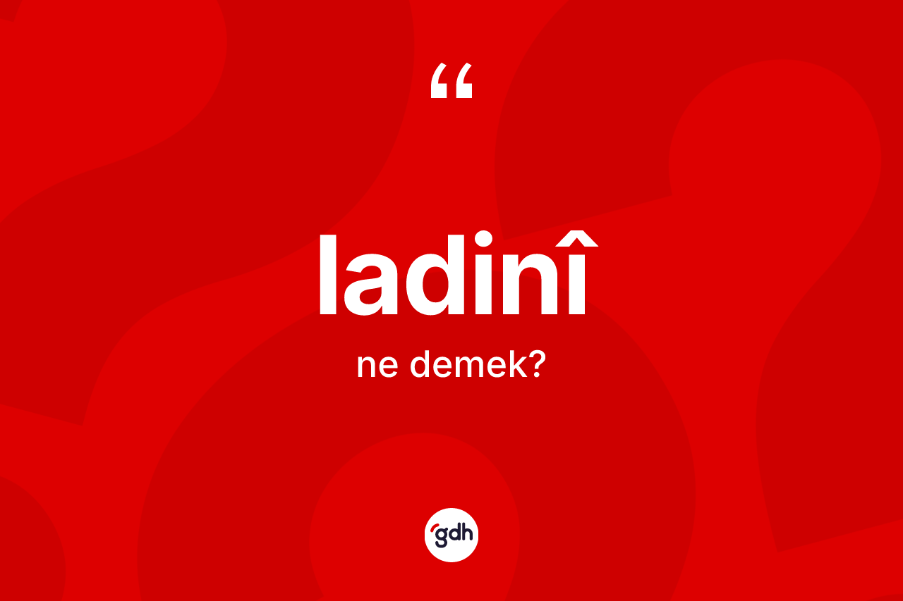 Ladinî kelimesinin anlamı nedir?