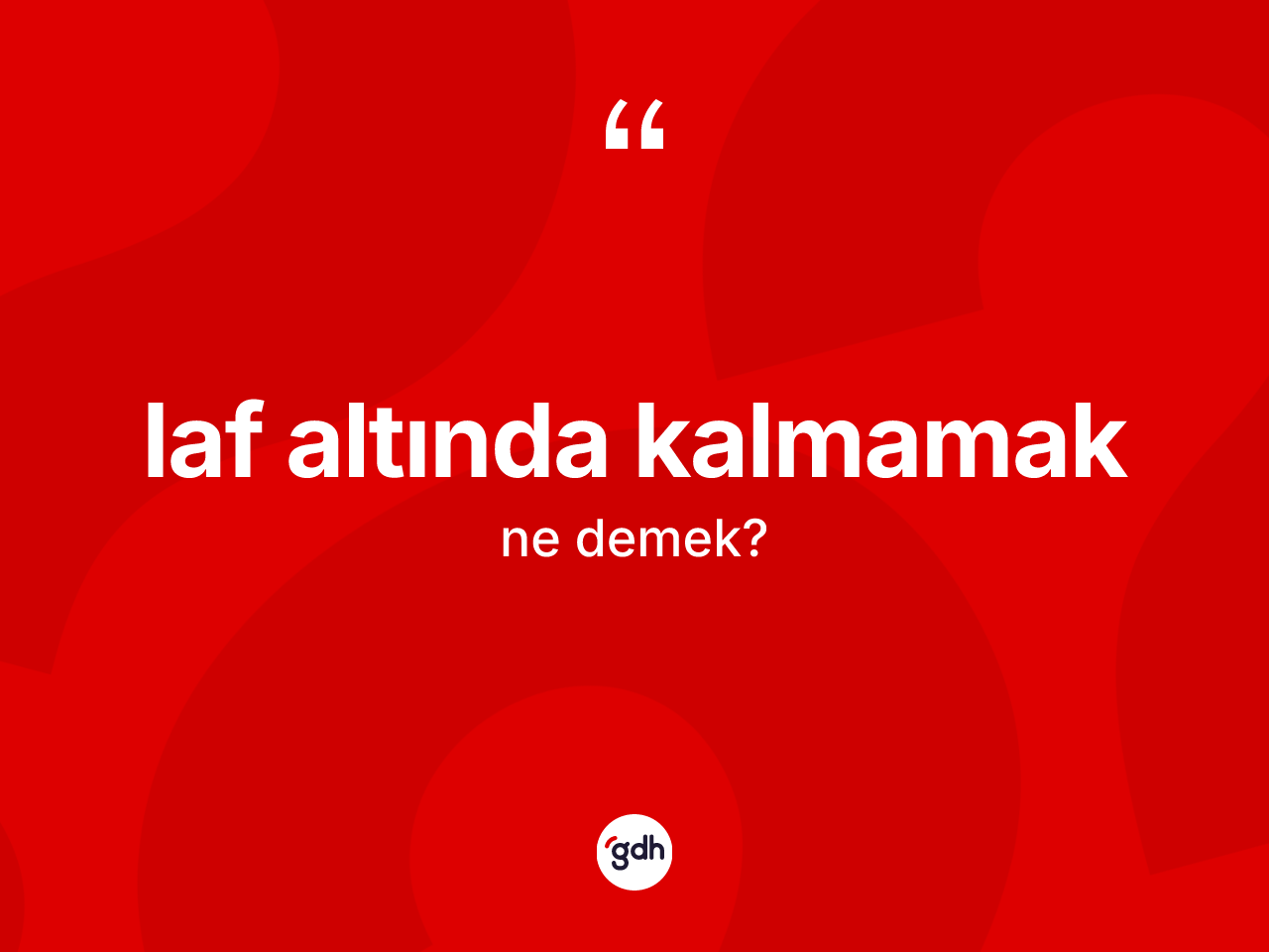 Laf altında kalmamak nedir? Laf altında kalmamak ifadesi nerede kullanılır?