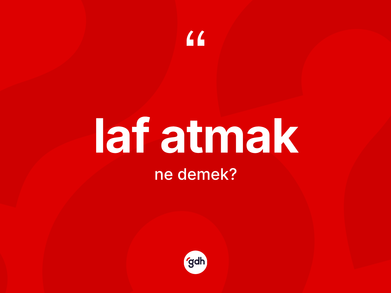 Laf atmak deyimi ne demek? Laf atmak ifadesinin TDK'ya göre açıklaması nedir?