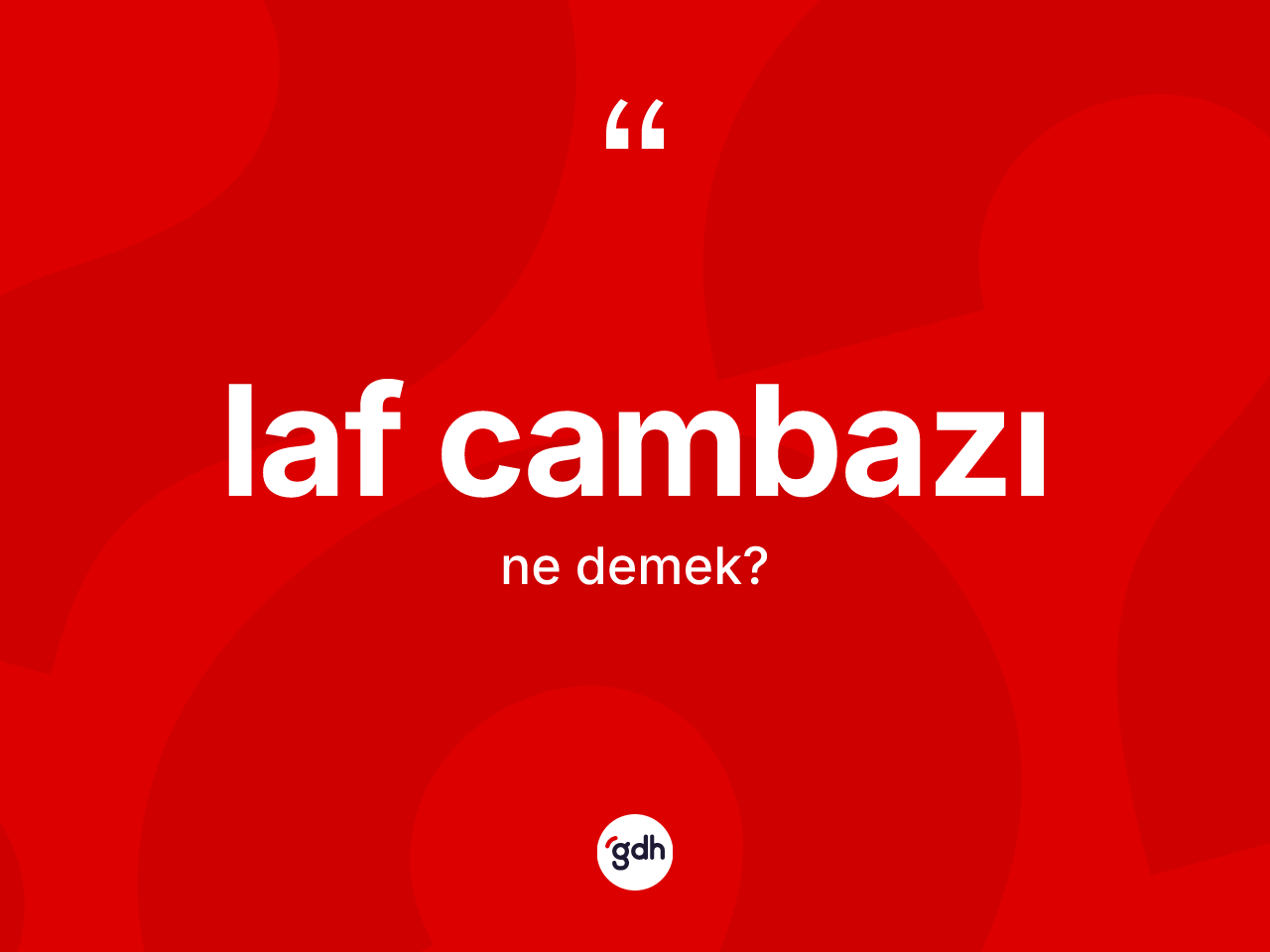 Laf cambazı kelimesinin tanımı nedir? Laf cambazı kelimesinin özellikleri nelerdir?