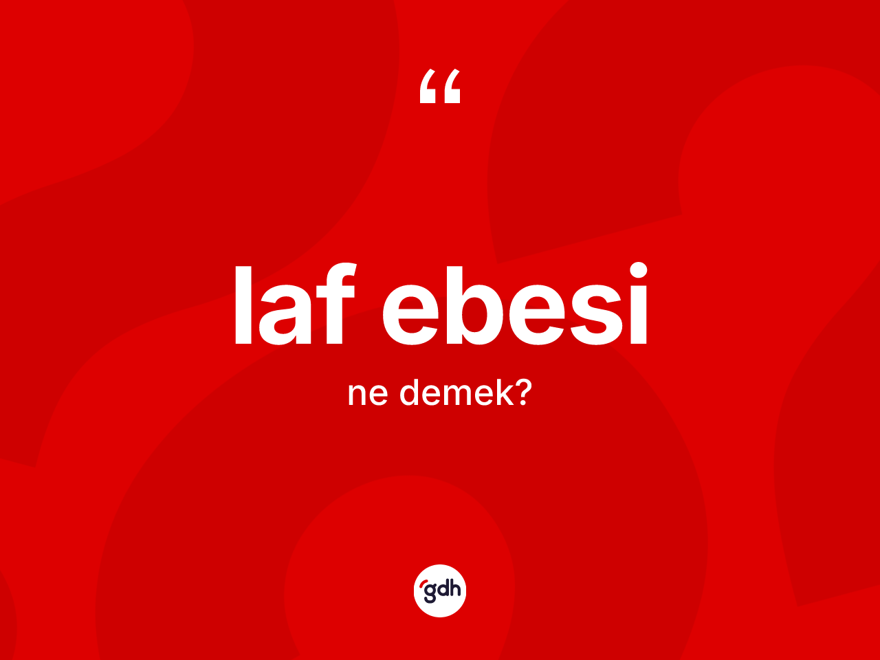 Laf ebesi kelimesinin sözlükteki tanımı nedir? Laf ebesinin TDK'ya göre anlamı nedir?