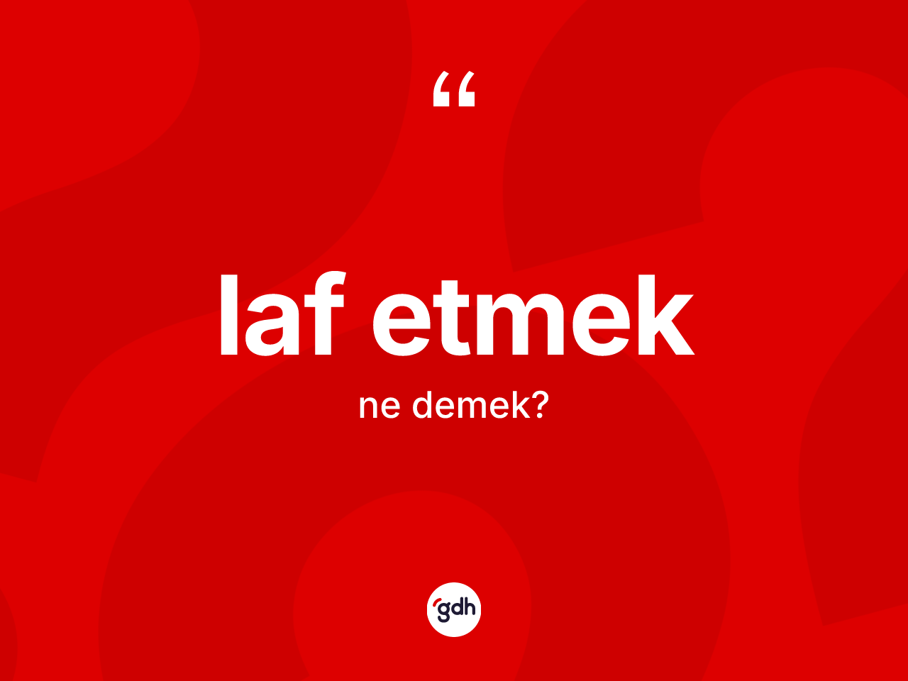 Laf etmek ifadesi ne demektir? Laf etmek ifadesinin özellikleri nelerdir?
