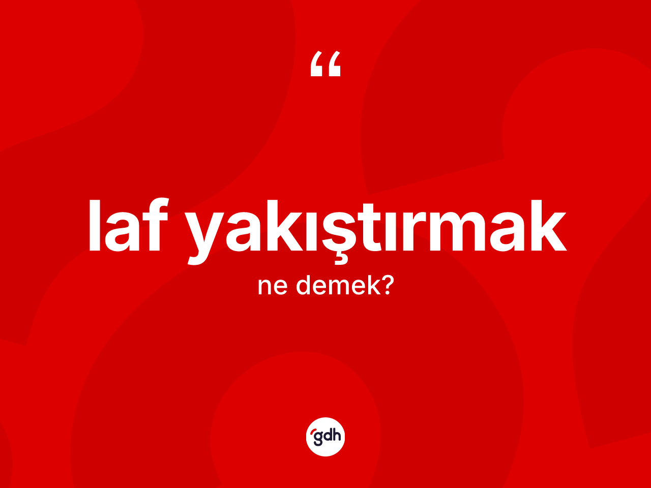 Laf yakıştırmak ne demektir? Laf yakıştırmak sözü nerede kullanılır?