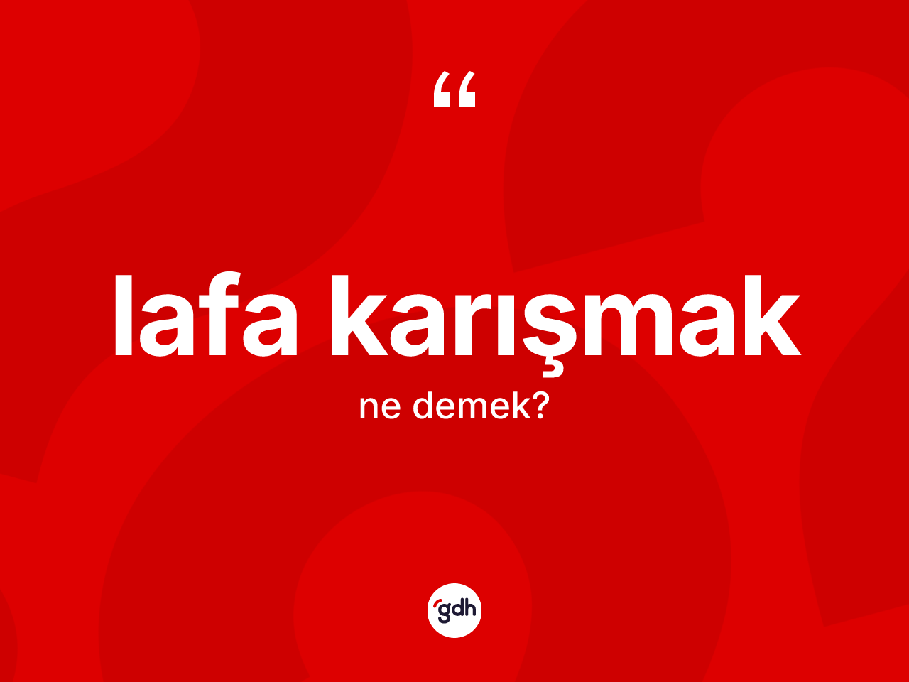 Lafa karışmak ifadesi ne anlama gelir? Lafa karışmak ifadesi hangi durumlarda kullanılır