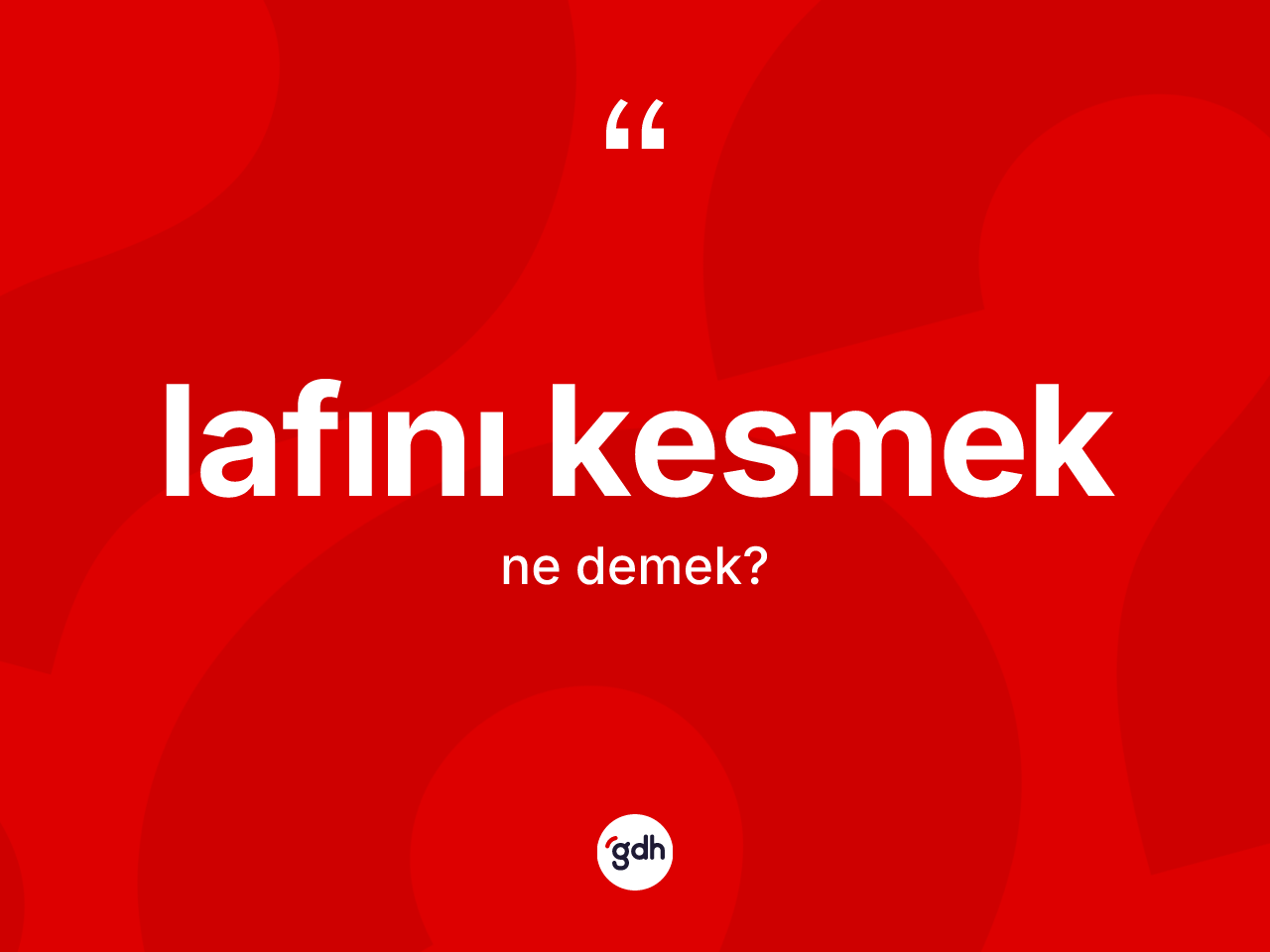 Lafını kesmek ifadesinin sözlükteki anlamı nedir? Lafını kesmek sözü nerede kullanılır?
