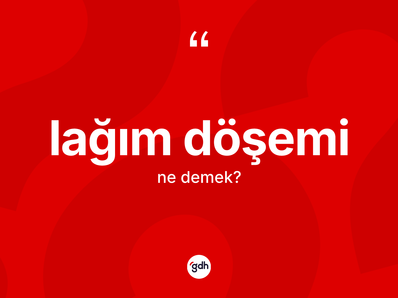 Lağım döşemi kelimesinin sözlükteki tanımı nedir? Lağım döşeminin TDK'ya göre anlamı nedir?