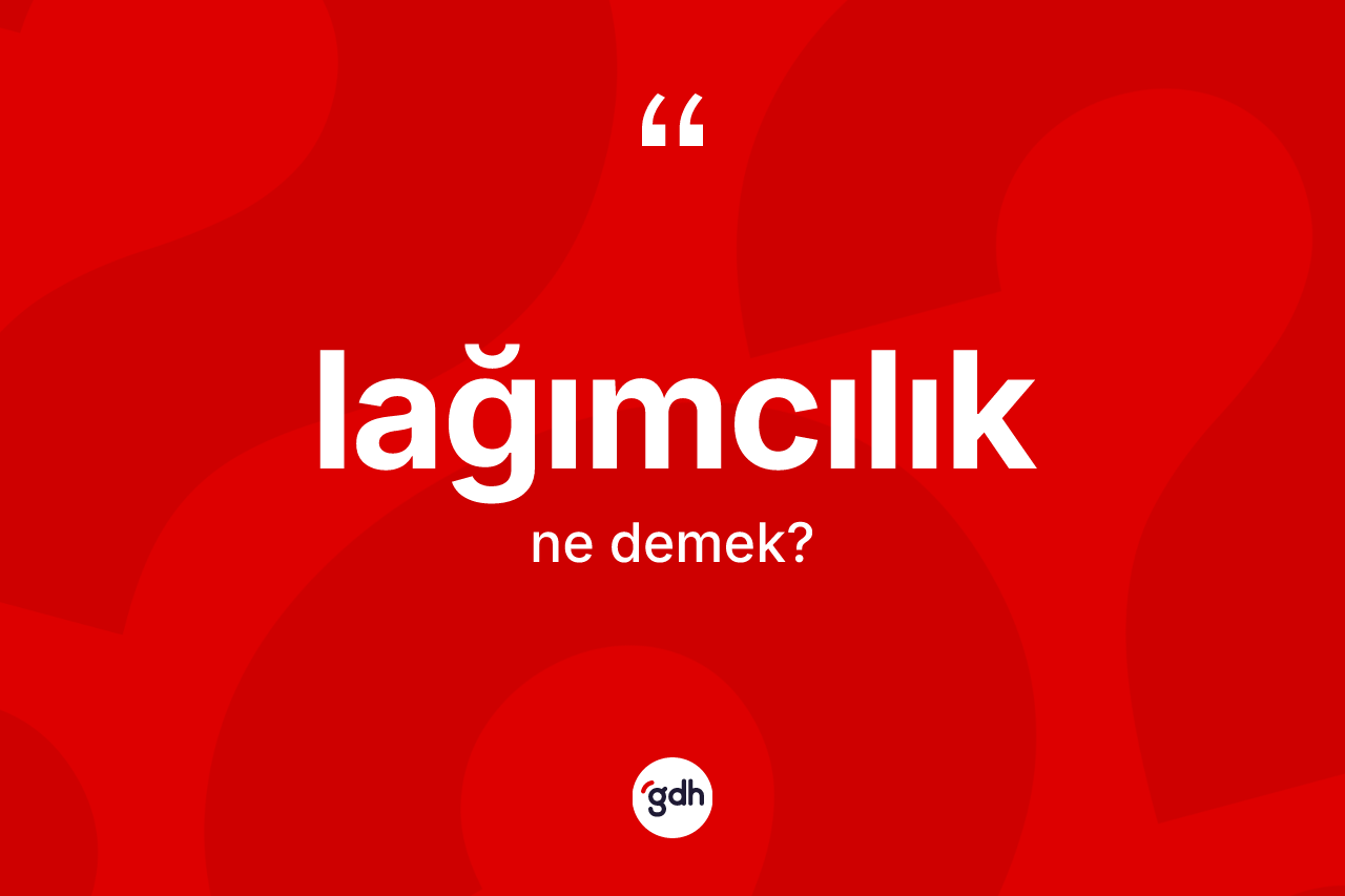 Lağımcılık kelimesinin tanımı nedir?