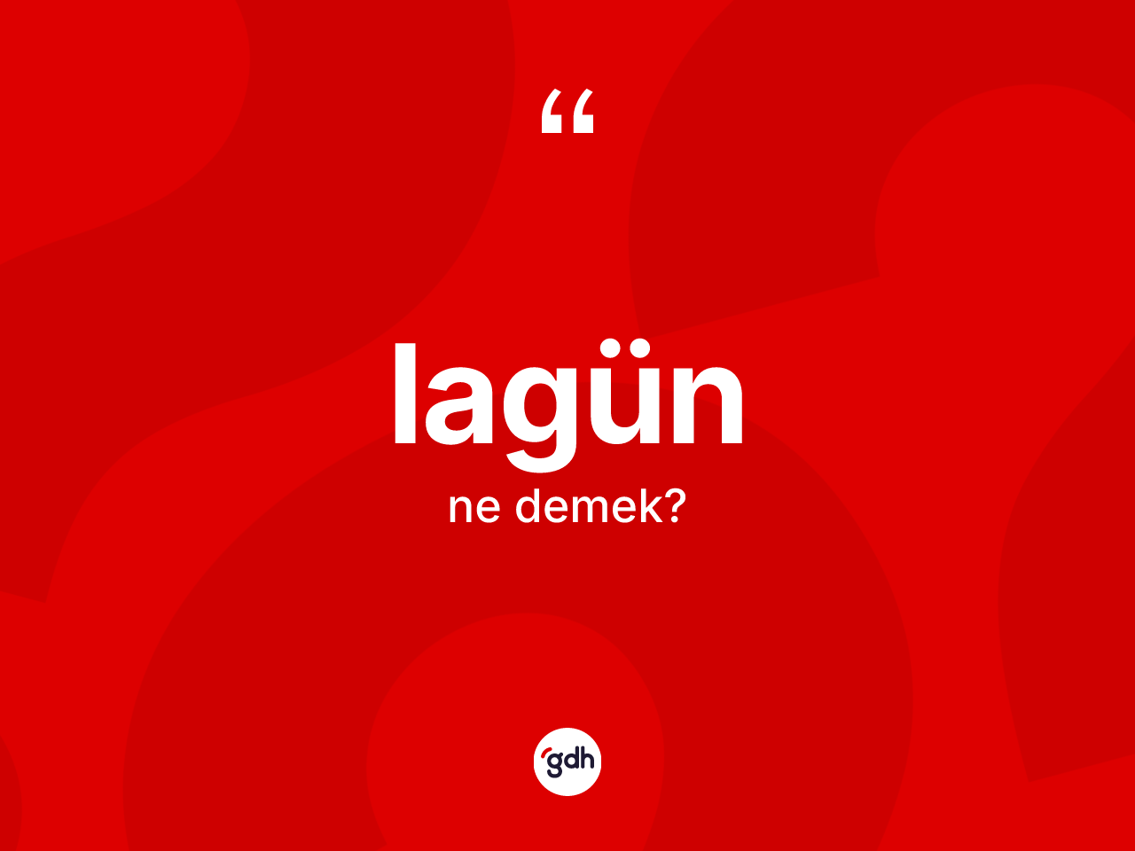 Lagün kelimesinin anlamı nedir? Lagünün TDK'ya göre anlamı nedir?