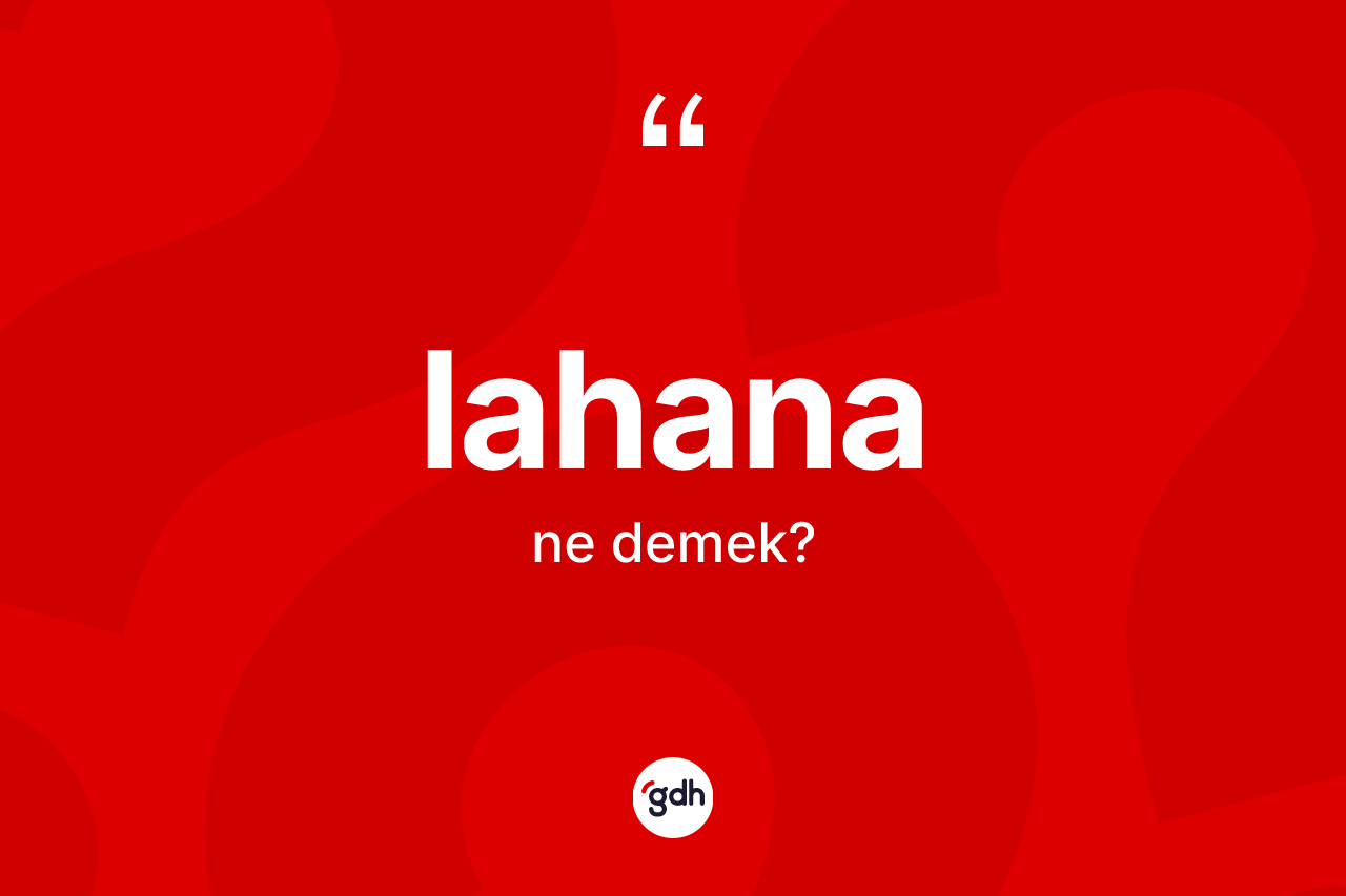 Lahana ne demek?