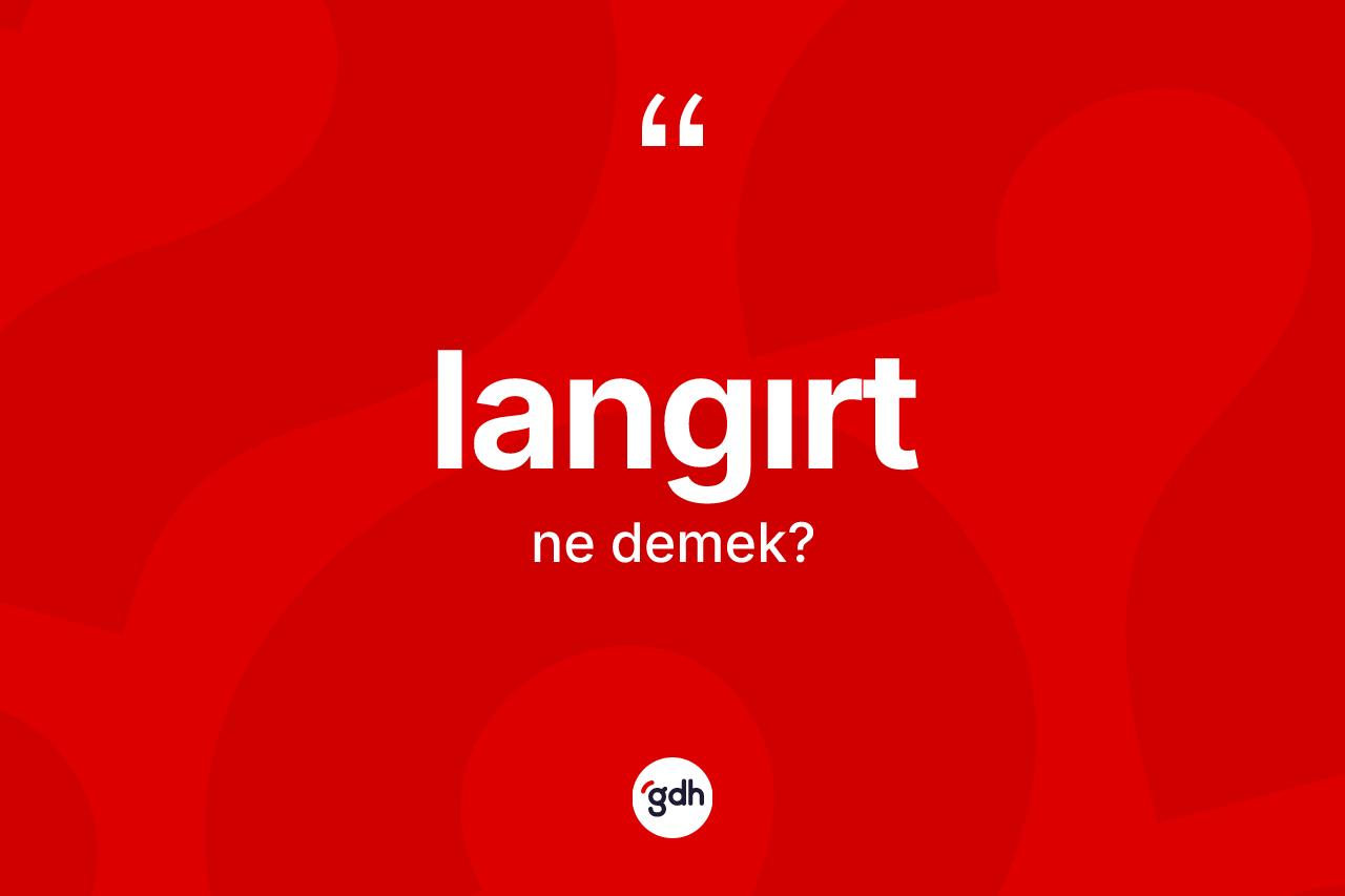 Langırt kelimesinin tanımı nedir?
