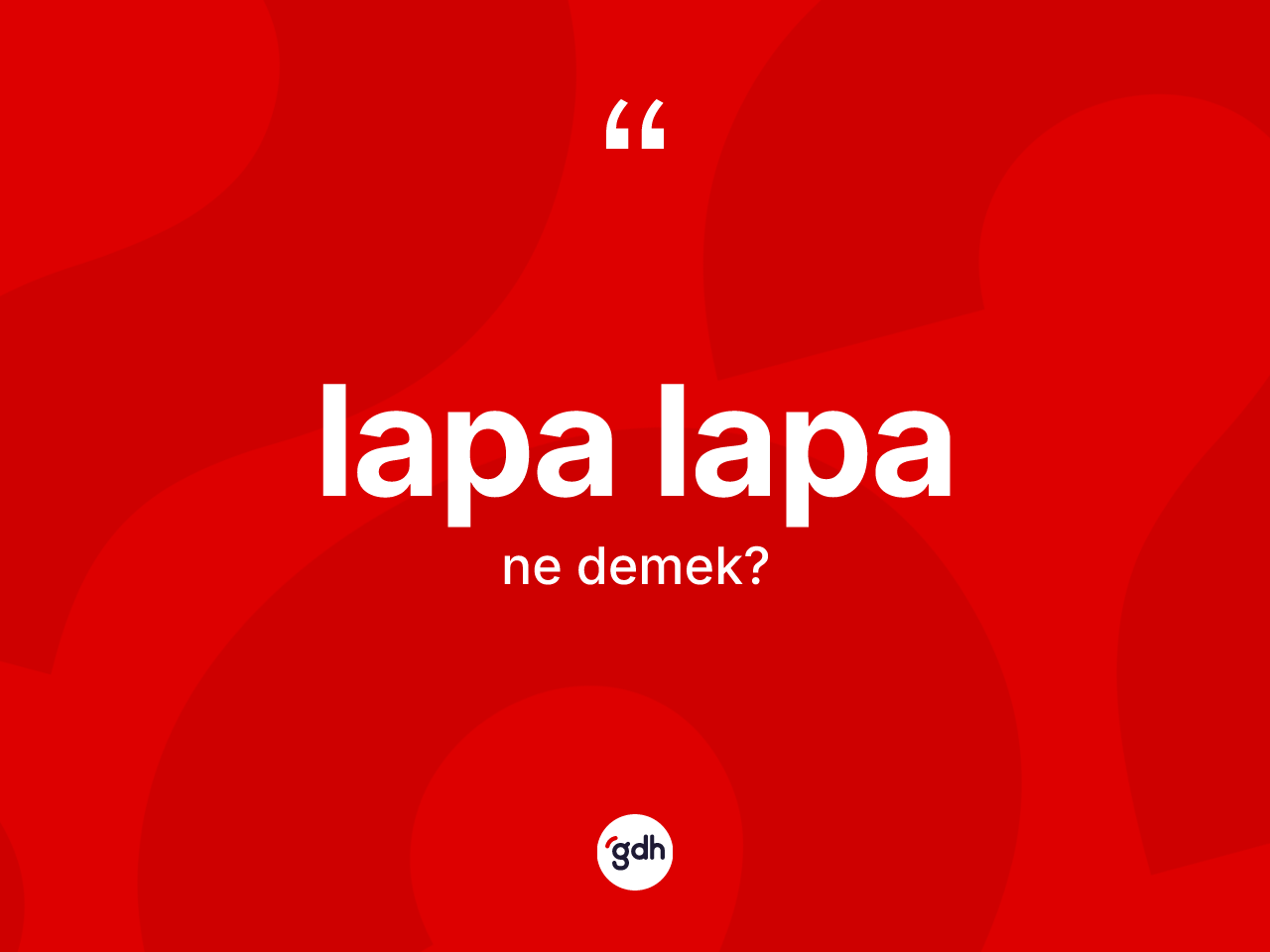 Lapa lapa kelimesinin anlamı nedir? Lapa lapa kelimesinin TDK anlamı nedir?