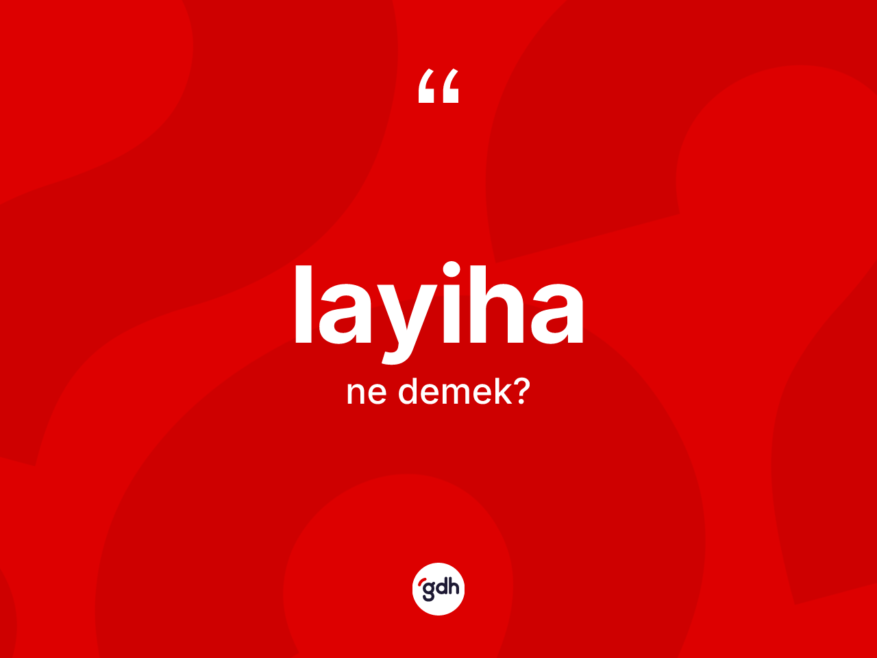 Layiha nedir? Layihanın TDK'ya göre anlamı nedir?