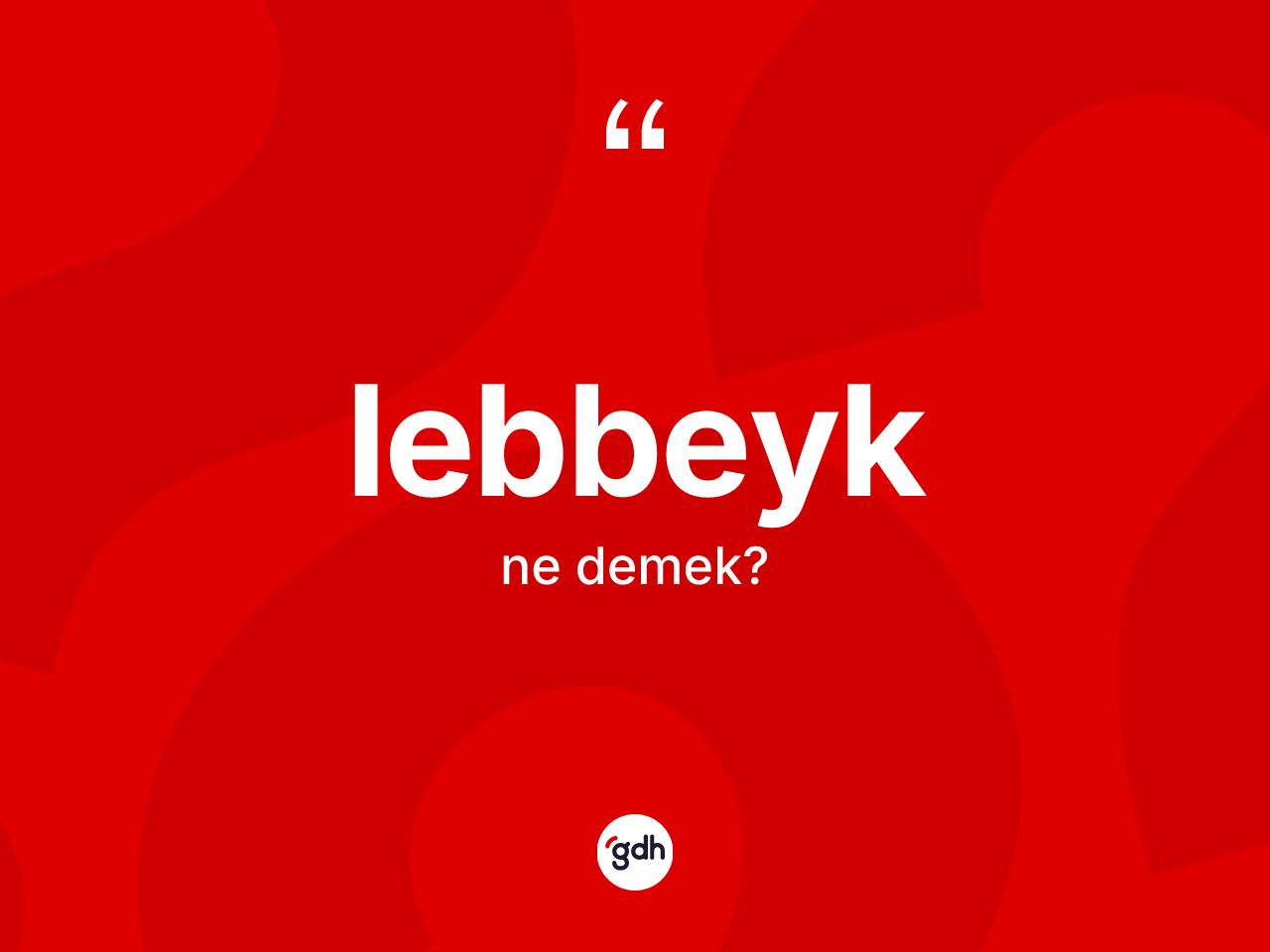 Lebbeyk kelimesi nedir? Lebbeyk kelimesinin özellikleri nelerdir?