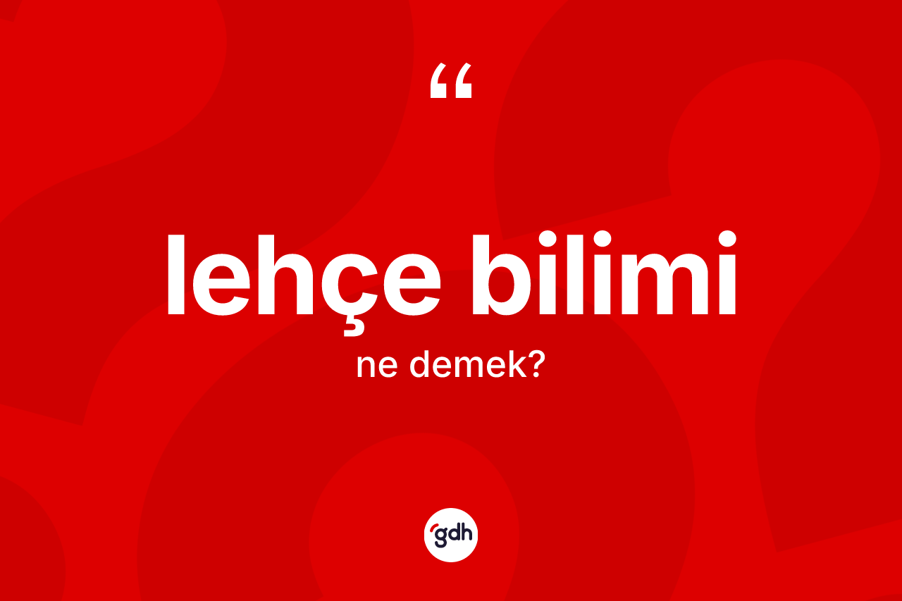 Lehçe bilimi kelimesi ne demek?
