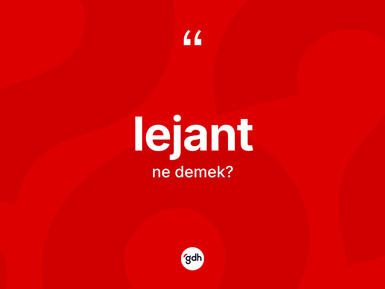 Lejant ne demek? Lejandın sözlükteki anlamı nedir?