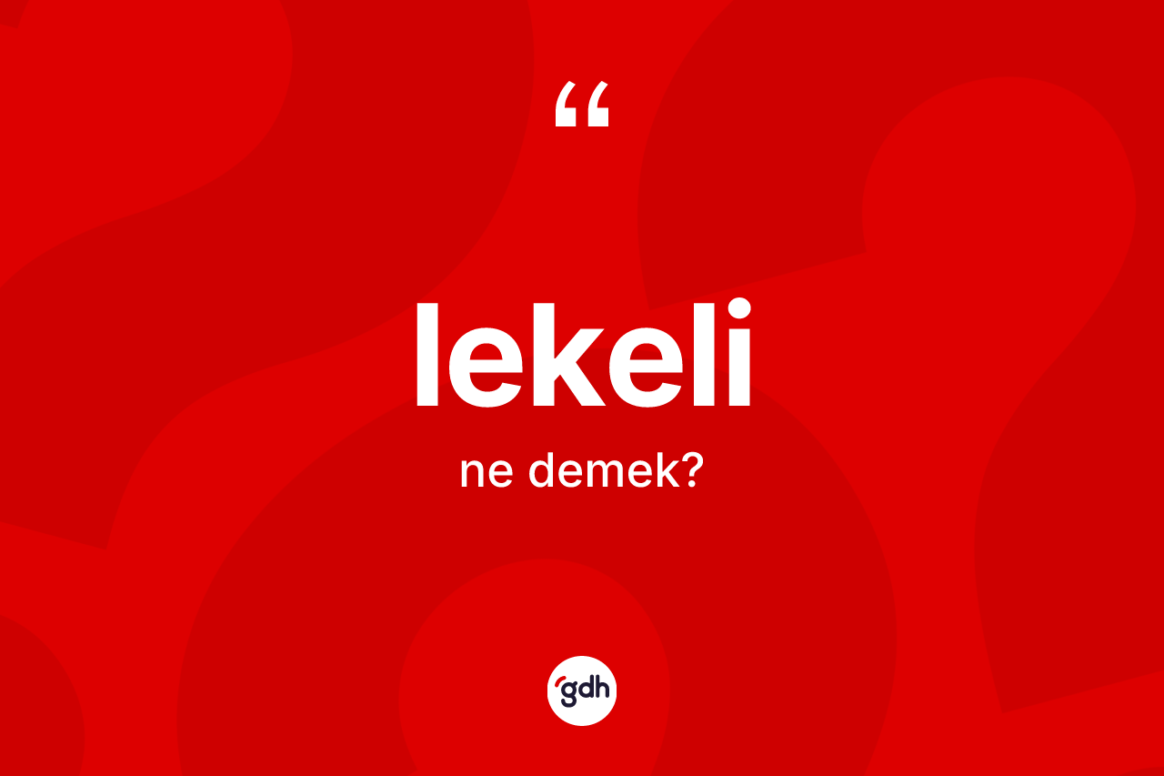 Lekeli kelimesinin tanımı nedir?