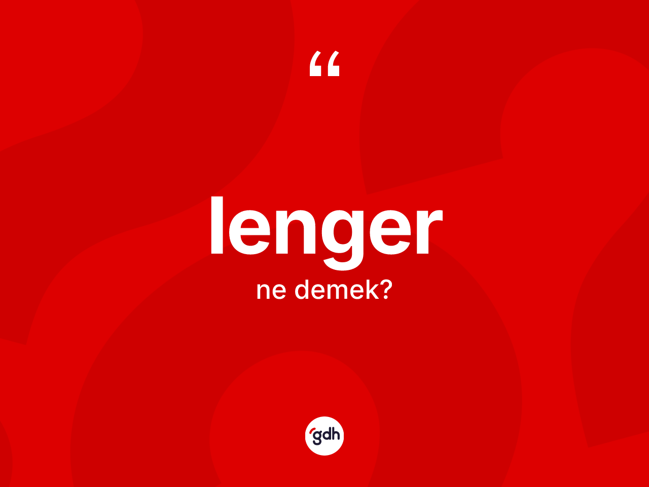 Lenger kelimesinin tanımı nedir? Lengerin halk arasındaki kullanımı nasıldır?