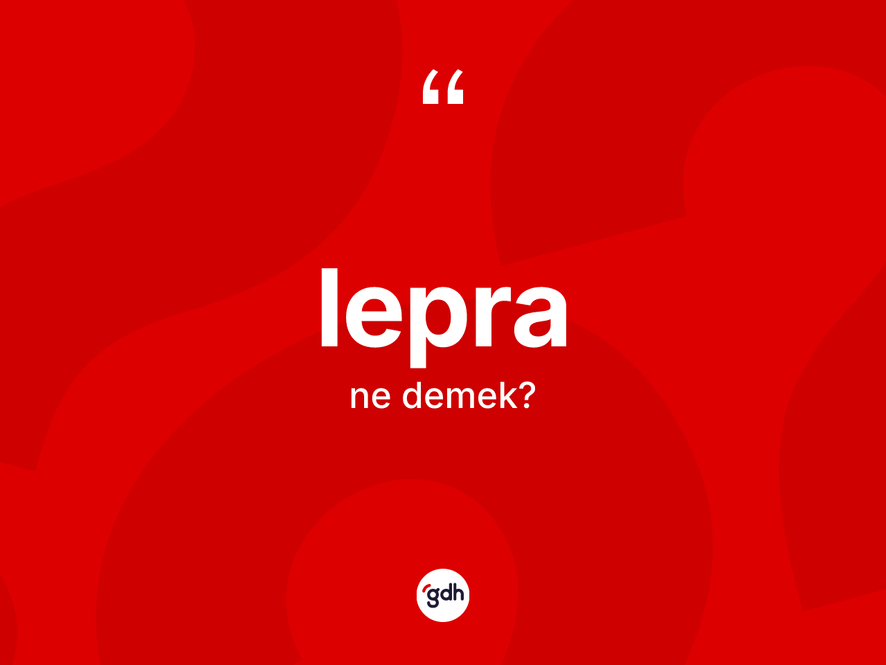 Lepra kelimesinin tanımı nedir? Lepranın TDK'ya göre anlamı nedir?