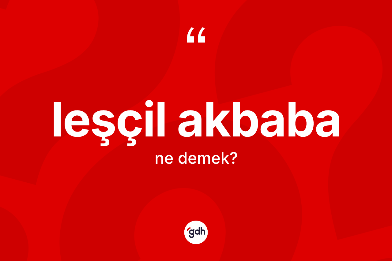 Leşçil akbaba ne anlama gelir?