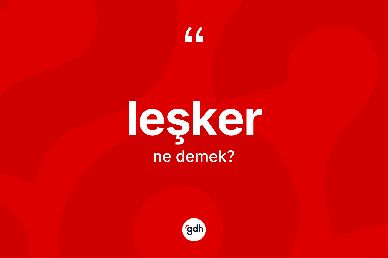 Leşker kelimesinin sözlükteki tanımı nedir?