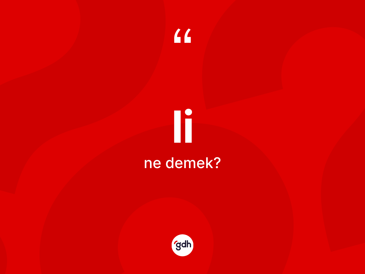 Li ne demek? Linin TDK'ya göre anlamı nedir?