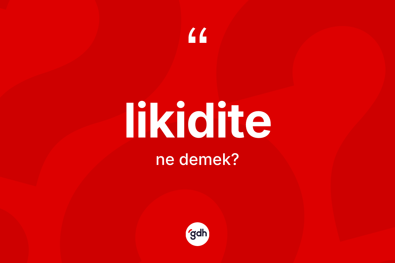 Likidite kelimesi nedir?