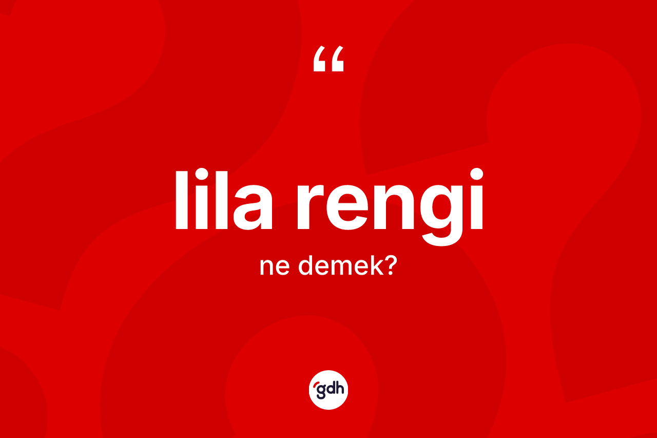Lila rengi kelimesi nedir? Lila renginin kısaca tanımı nedir?