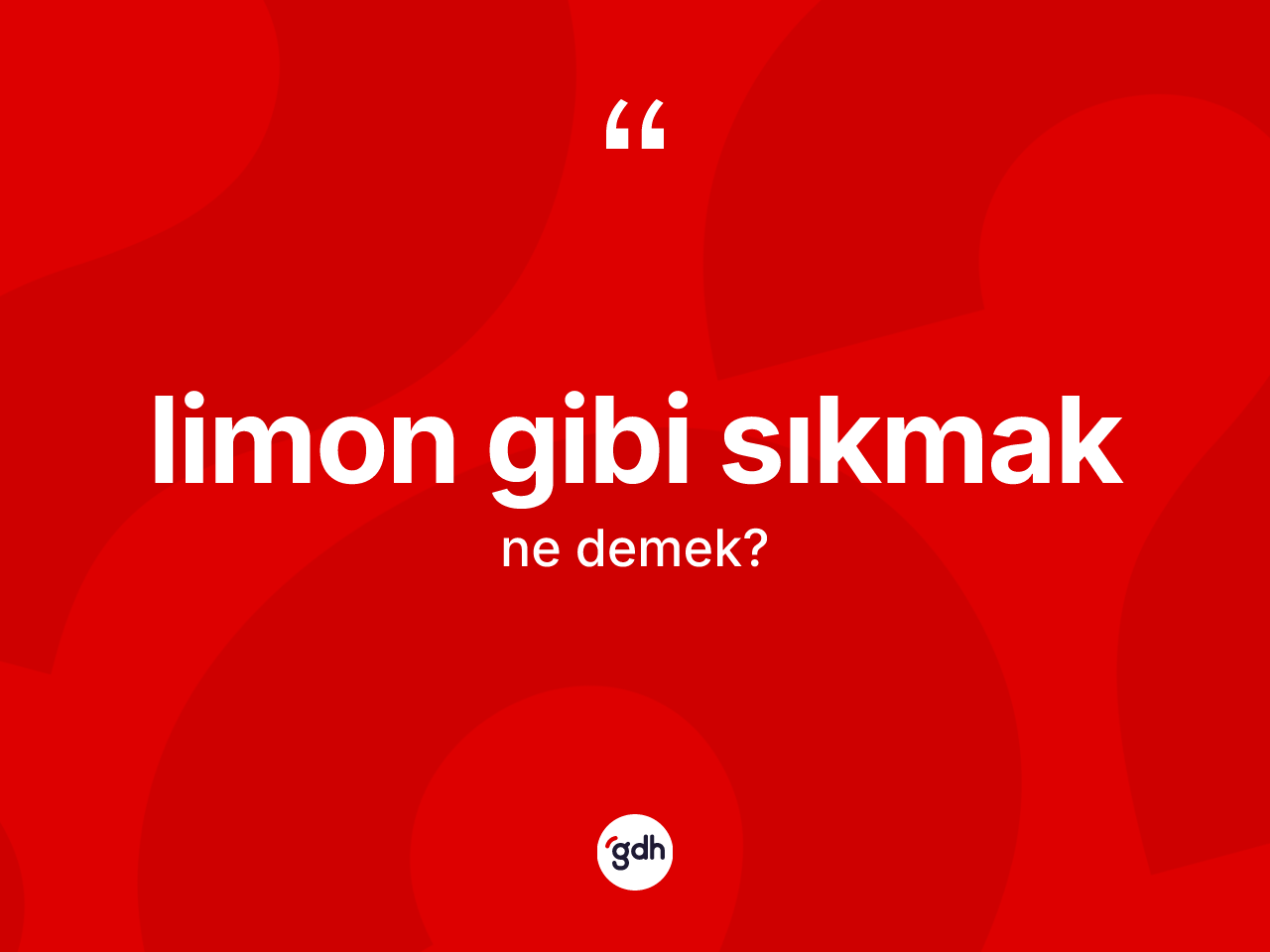 Limon gibi sıkmak ifadesinin kısaca anlamı nedir? Limon gibi sıkmak ifadesi nerede kullanılır?