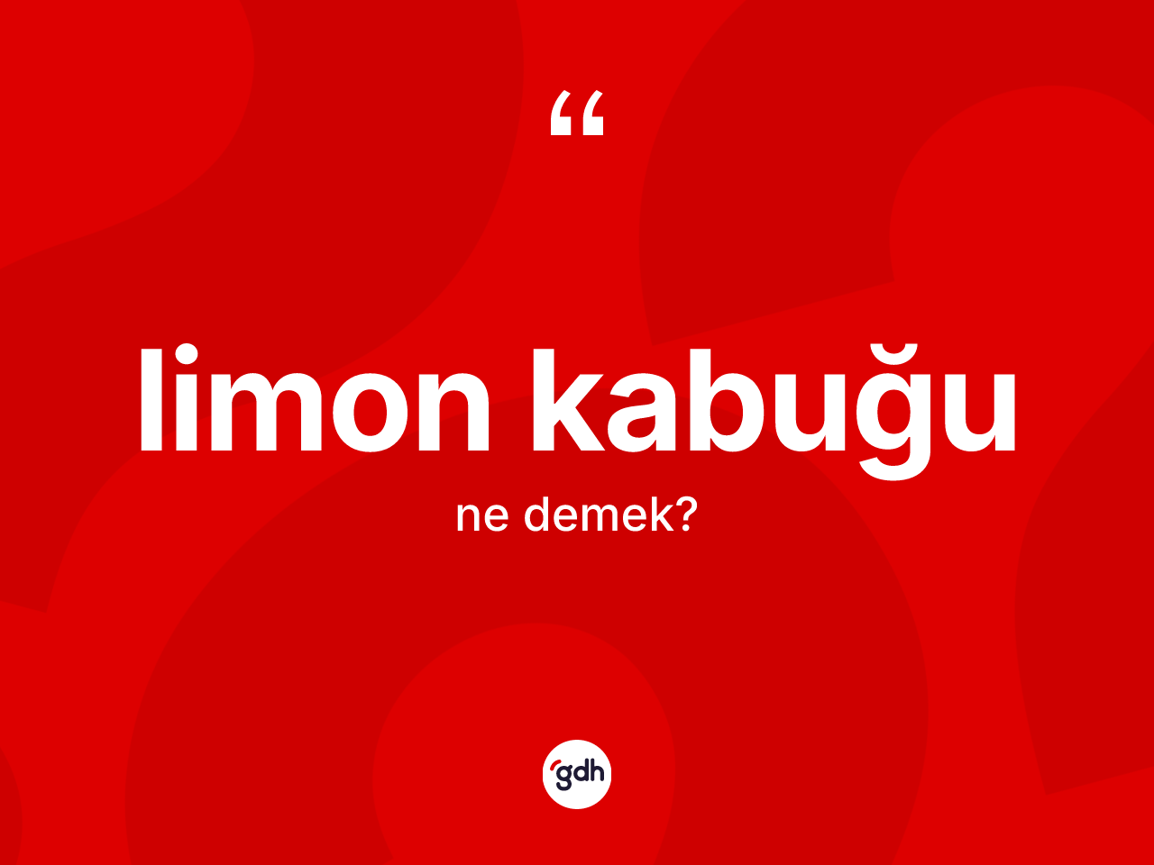 Limon kabuğu ne anlama gelir? Limon kabuğunun kısaca tanımı nedir?