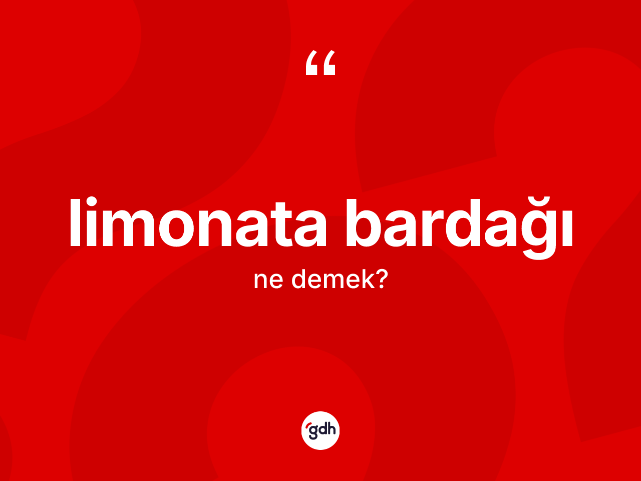 Limonata bardağı kelimesinin anlamı nedir? Limonata bardağının TDK'ya göre anlamı nedir?