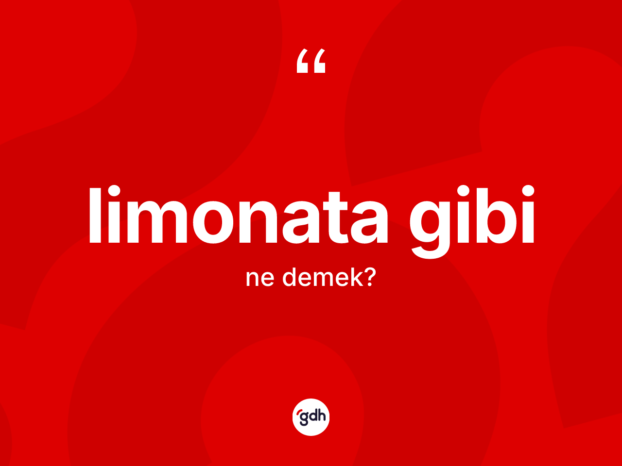 Limonata gibi ifadesinin anlamı nedir? Limonata gibi ifadesi hangi durumlarda kullanılır