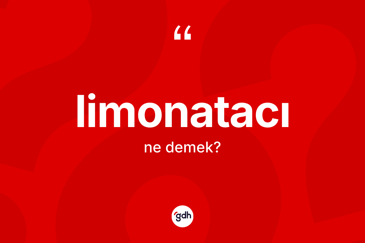 Limonatacı kelimesinin anlamı nedir?