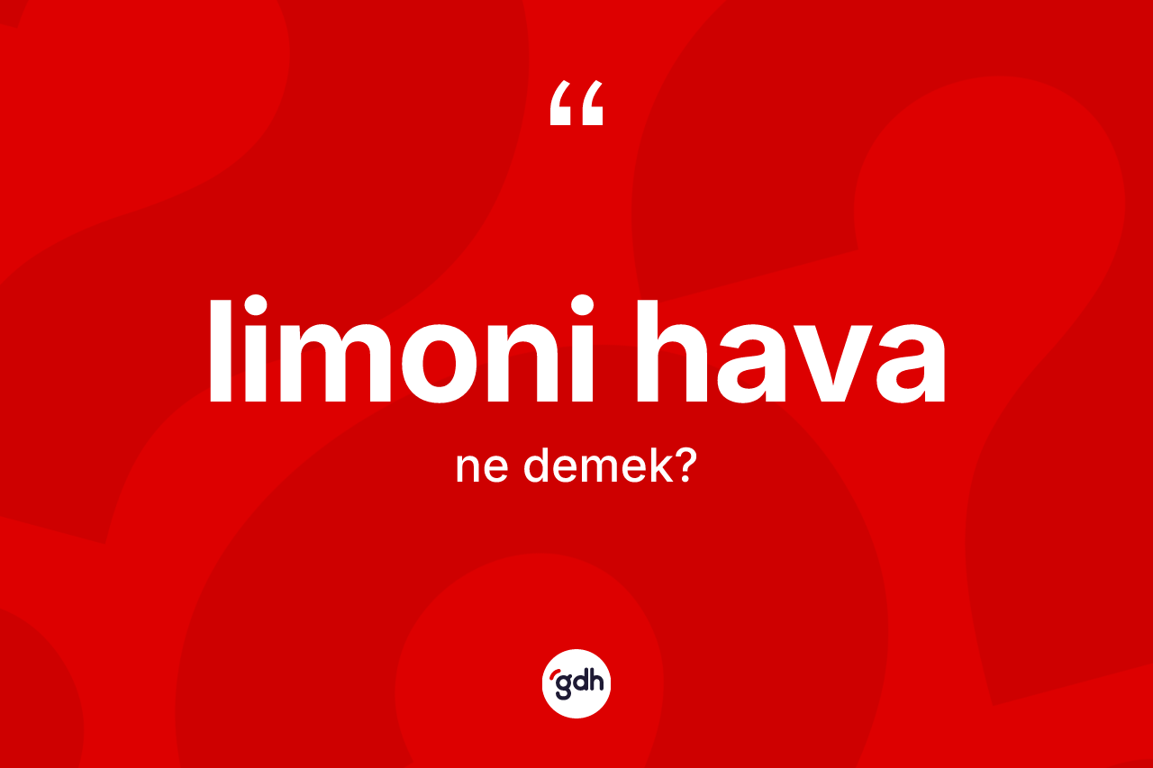 Limoni hava kelimesi nedir?