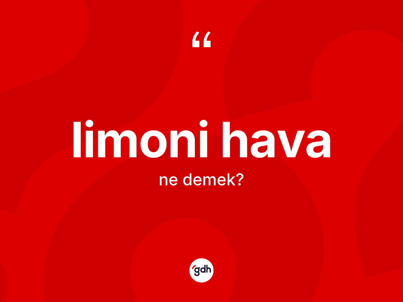 Limoni hava kelimesi nedir? Limoni havanın halk arasındaki kullanımı nasıldır?