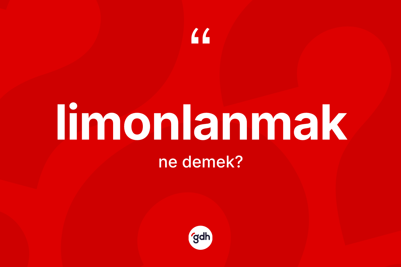 Limonlanmak kelimesinin tanımı nedir? Limonlanmağın TDK'ya göre anlamı nedir?