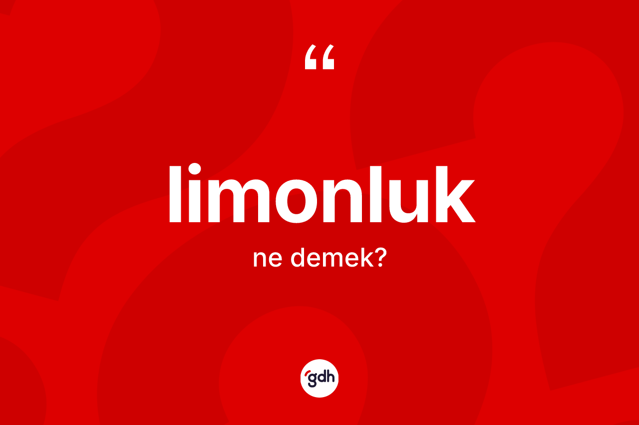 Limonluk kelimesinin anlamı nedir?