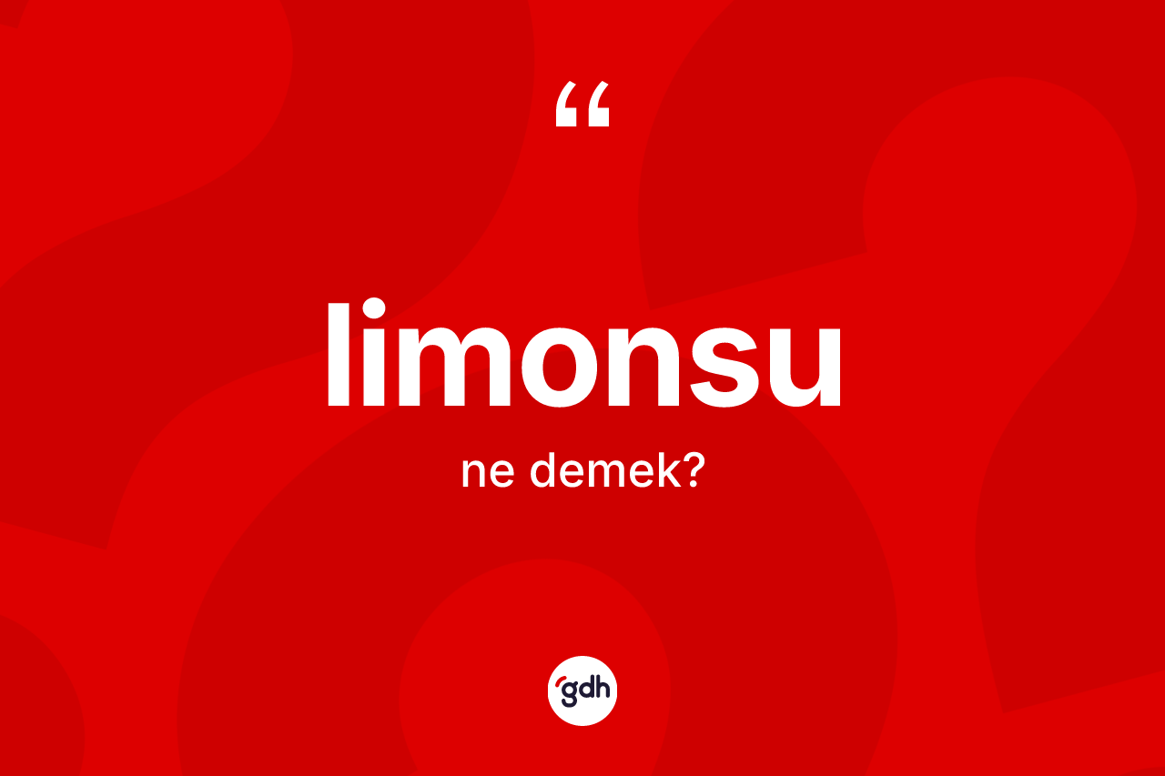 Limonsu kelimesinin anlamı nedir?