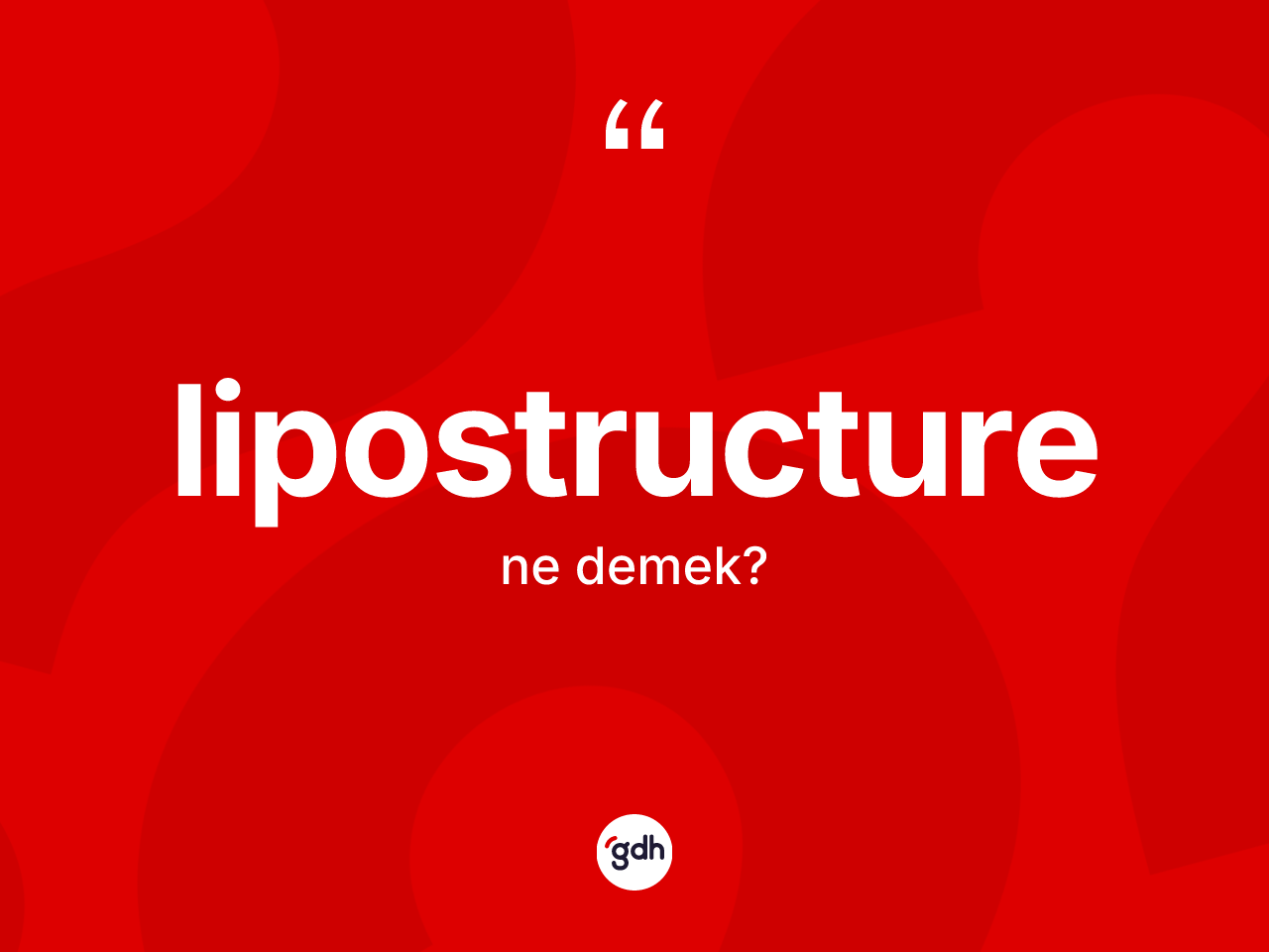 Lipostructure kelimesinin anlamı nedir? Lipostructurenin halk arasındaki kullanımı nasıldır?