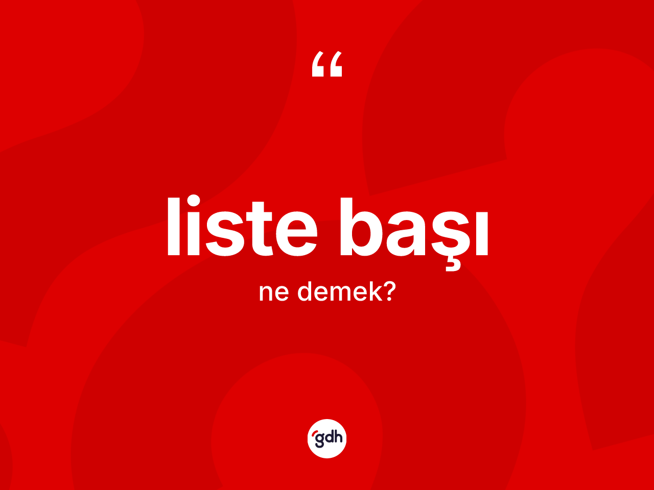 Liste başı kelimesinin anlamı nedir? Liste başının kısaca tanımı nedir?