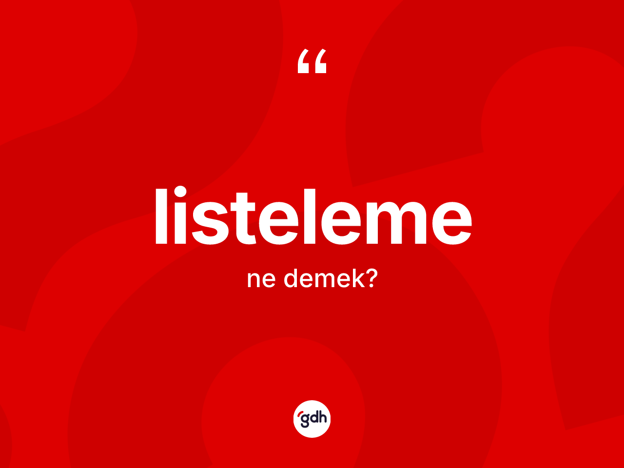 Listeleme kelimesinin tanımı nedir? Listeleme kelimesinin TDK anlamı nedir?