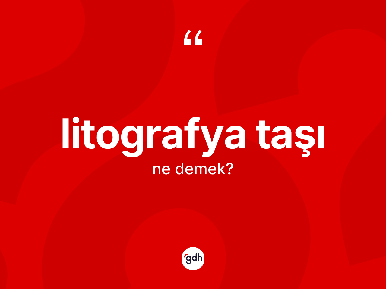 Litografya taşı kelimesinin anlamı nedir? Litografya taşının kısaca tanımı nedir?