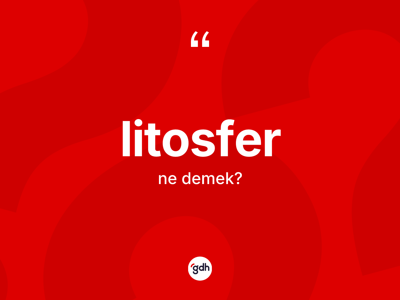 Litosfer kelimesinin sözlükteki tanımı nedir? Litosfer kelimesinin özellikleri nelerdir?