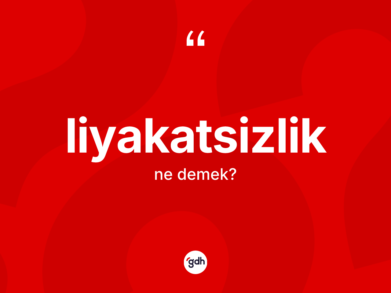 Liyakatsizlik ne demek? Liyakatsizliğin sözlükteki anlamı nedir?
