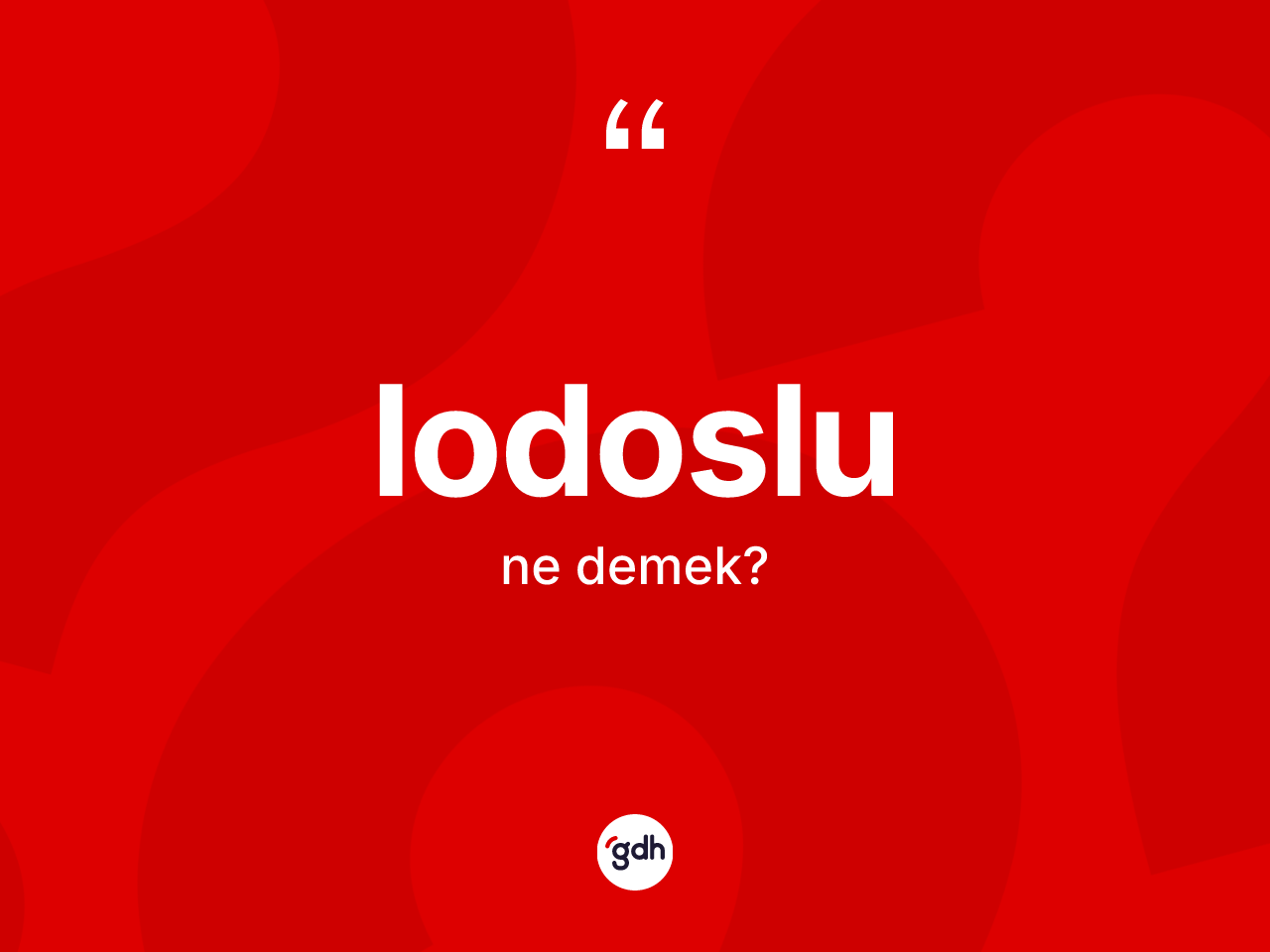 Lodoslu kelimesinin tanımı nedir? Lodoslunun TDK'ya göre anlamı nedir?