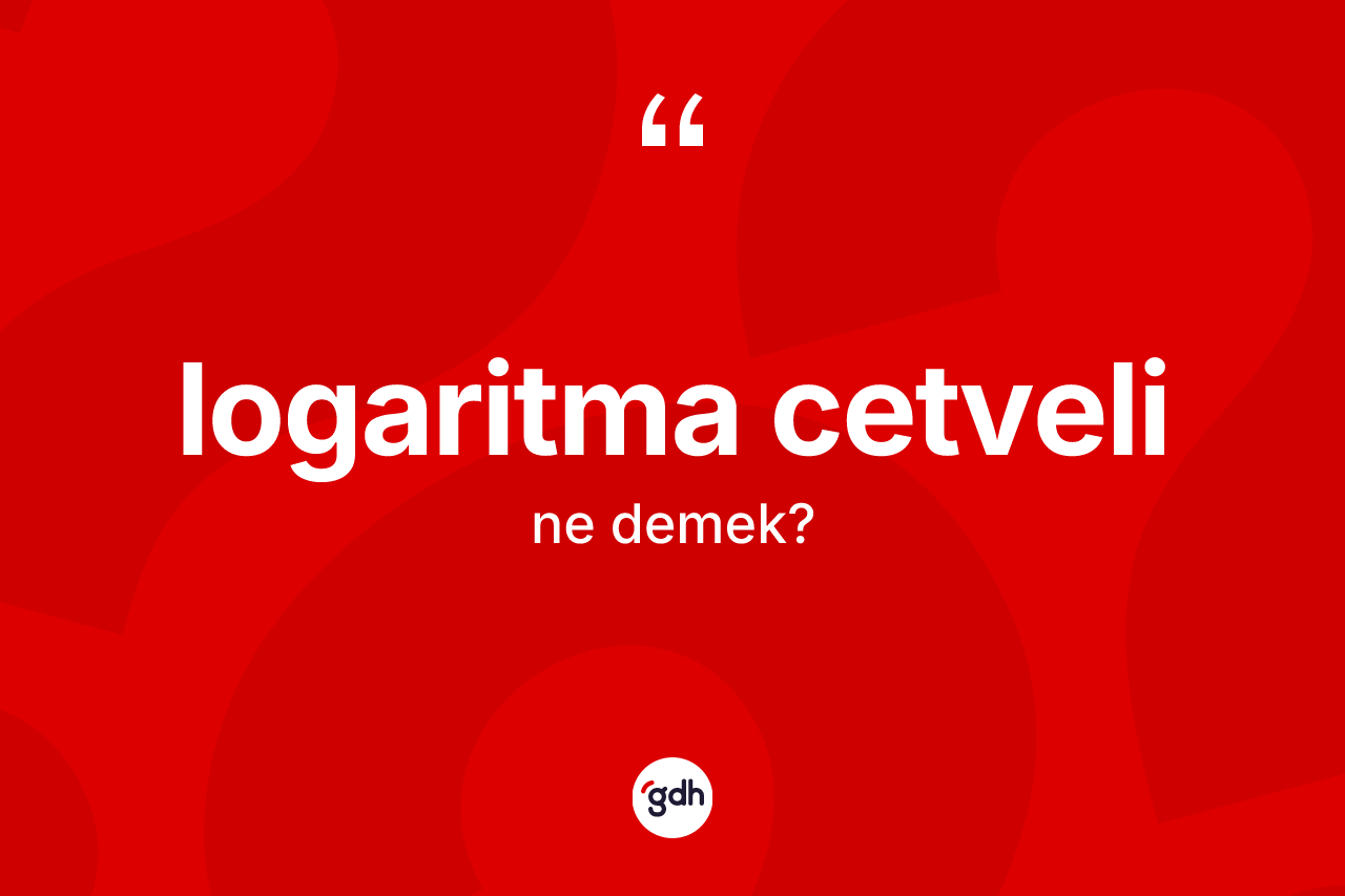 Logaritma cetveli  kelimesi ne demek?